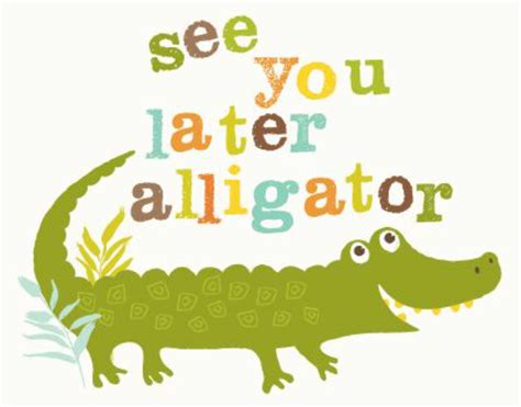 see you later alligator translate